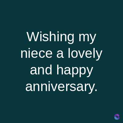 Wishing my
niece a lovely
and happy
anniversary.
