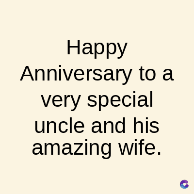 Happy
Anniversary to a
very special
uncle and his
amazing wife.
C