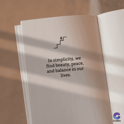 In simplicity, we
find beauty, peace,
and balance in our
lives.
Crafto
