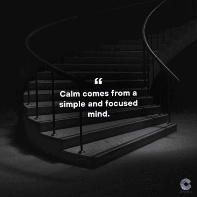 Calm comes from a
simple and focused
mind.
Crafto