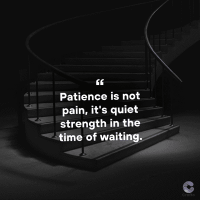 Patience is not
pain, it's quiet
strength in the
time of waiting.
Crafto