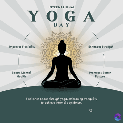 INTERNATIONAL
YOGA
DAY
Improves Flexibility
Boosts Mental
Health
ve
Enhances Strength
Promotes Better
Posture
Find inner peace through yoga, embracing tranquility
to achieve internal equilibrium.