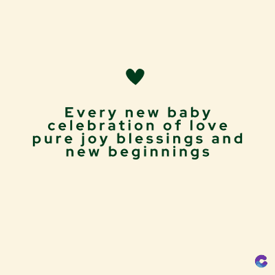 Every new baby
celebration of love
pure joy blessings and
new beginnings
C