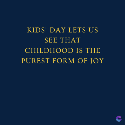 KIDS' DAY LETS US
SEE THAT
CHILDHOOD IS THE
PUREST FORM OF JOY