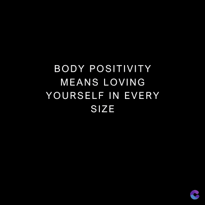 BODY POSITIVITY
MEANS LOVING
YOURSELF IN EVERY
SIZE