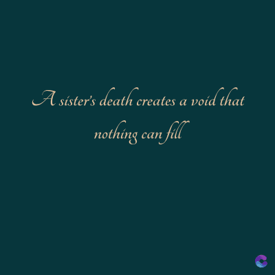 A sister's death creates a void that
nothing can fill