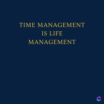 TIME MANAGEMENT
IS LIFE
MANAGEMENT