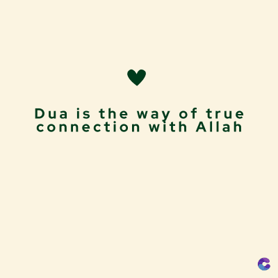 Dua is the way of true
connection with Allah
C