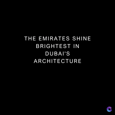 THE EMIRATES SHINE
BRIGHTEST IN
DUBAI'S
ARCHITECTURE
