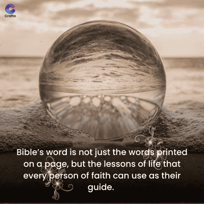 Crafto
Bible's word is not just the words printed
on a page, but the lessons of life that
every person of faith can use as their
guide.