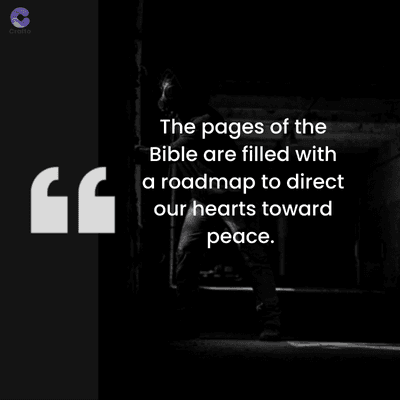 Crafto
GG
The pages of the
Bible are filled with
a roadmap to direct
our hearts toward
peace.
