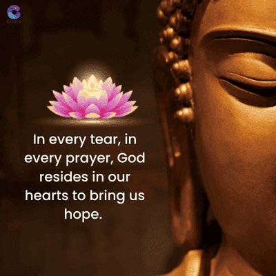 Crafto
In every tear, in
every prayer, God
resides in our
hearts to bring us
hope.