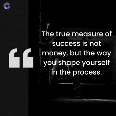 Crafto
GG
The true measure of
success is not
money, but the way
you shape yourself
in the process.