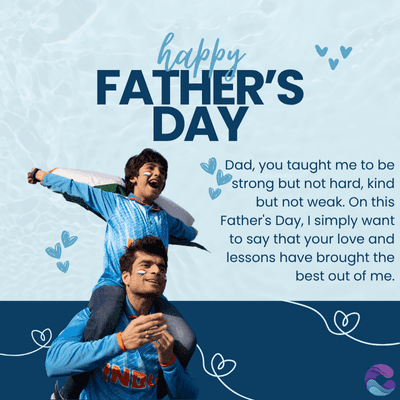 happy
FATHER'S
DAY
Dad, you taught me to be
strong but not hard, kind
but not weak. On this
Father's Day, I simply want
to say that your love and
lessons have brought the
best out of me.