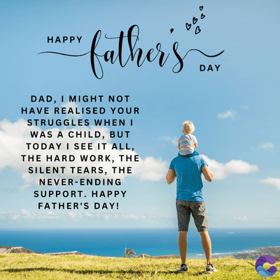 HAPPY
BBB
B
"father's
DAD, I MIGHT NOT
HAVE REALISED YOUR
STRUGGLES WHEN I
WAS A CHILD, BUT
TODAY I SEE IT ALL,
THE HARD WORK, THE
SILENT TEARS, THE
NEVER-ENDING
SUPPORT. HAPPY
FATHER'S DAY!
DAY