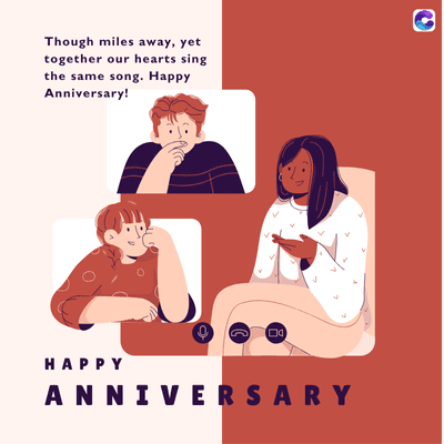 Though miles away, yet
together our hearts sing
the same song. Happy
Anniversary!
8
HAPPY
ANNIVERSARY