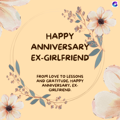 HAPPY
ANNIVERSARY
EX-GIRLFRIEND
FROM LOVE TO LESSONS
AND GRATITUDE, HAPPY
ANNIVERSARY, EX-
GIRLFRIEND.