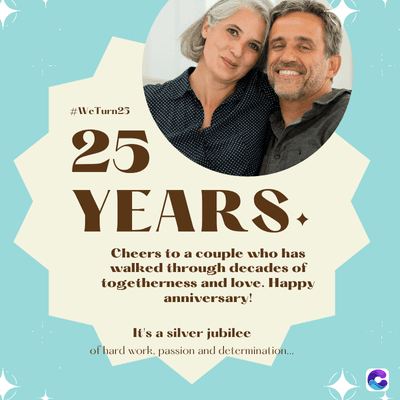 #WeTurn25
25
YEARS.
Cheers to a couple who has
walked through decades of
togetherness and love. Happy
anniversary!
It's a silver jubilee
of hard work, passion and determination...