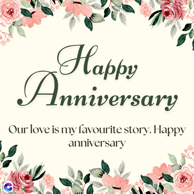 Happy
Anniversary
Our love is my favourite story. Happy
anniversary