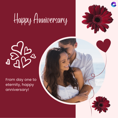 Happy Anniversary
From day one to
eternity, happy
anniversary!