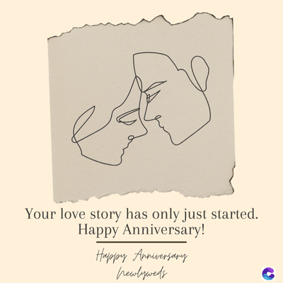 Your love story has only just started.
Happy Anniversary!
Happy Anniversary
Newlyweds
