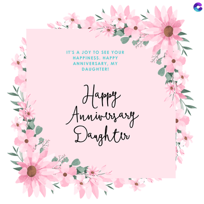 IT'S A JOY TO SEE YOUR
HAPPINESS. HAPPY
ANNIVERSARY, MY
DAUGHTER!
Happy
Anniversary
Daughter