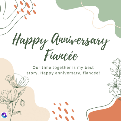 Happy Anniversary
Fiancée
Our time together is my best
story. Happy anniversary, fiancée!