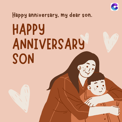 Happy anniversary, my dear son.
HAPPY
ANNIVERSARY
SON
