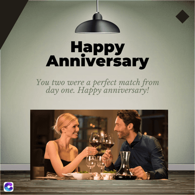 C
Happy
Anniversary
You two were a perfect match from
day one. Happy anniversary!