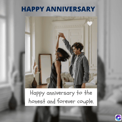 HAPPY ANNIVERSARY
Happy anniversary to the
honest and forever couple.