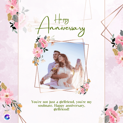 Happy
Liversary
You're not just a girlfriend, you're my
soulmate. Happy anniversary,
girlfriend!