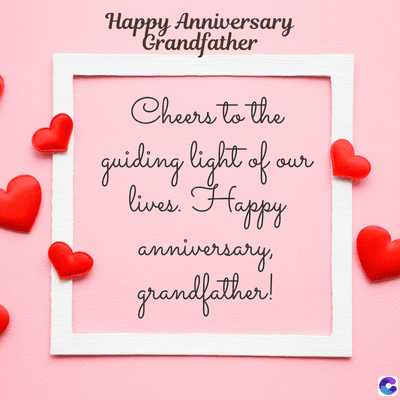 Happy Anniversary
Grandfather
Cheers to the
of our
guiding light of
lives. Happy
anniversary,
grandfather!