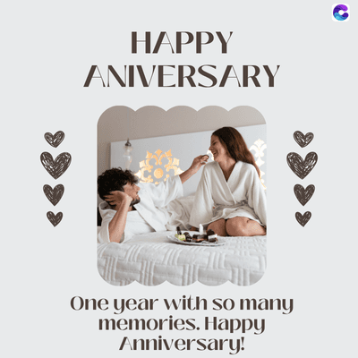 HAPPY
ANIVERSARY
One year with so many
memories. Happy
Anniversary!