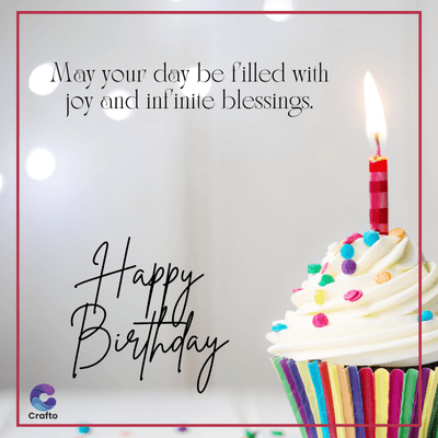 May your day be filled with
joy and infinite blessings.
Crafto
Happy
Birthday