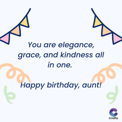 ما
You are elegance,
grace, and kindness all
in one.
Happy birthday, aunt!
لو
Crafto