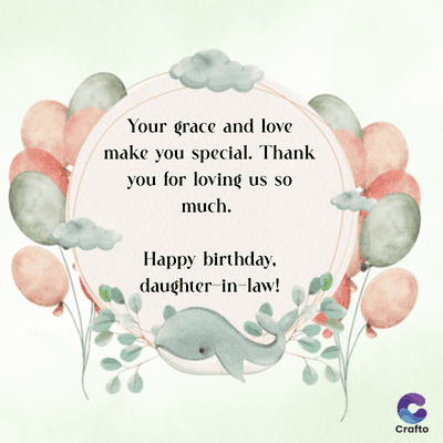 Your grace and love
make you special. Thank
you for loving us so
much.
Happy birthday,
daughter-in-law!
Crafto