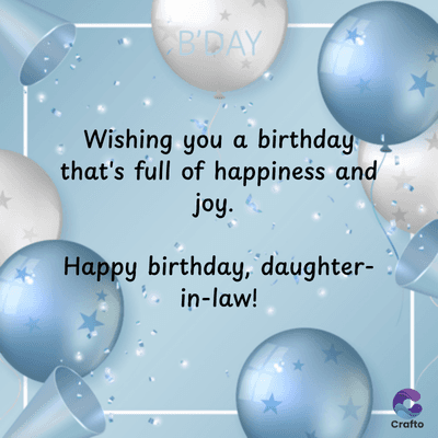 B'DAY
Wishing you a birthday
that's full of happiness and
joy.
Happy birthday, daughter-
in-law!
Crafto