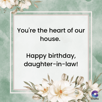 You're the heart of our
house.
Happy birthday,
daughter-in-law!
Crafto