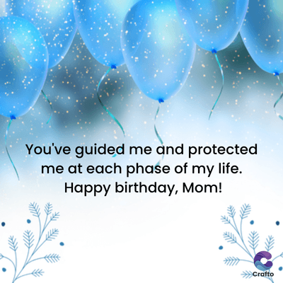 You've guided me and protected
me at each phase of my life.
Happy birthday, Mom!
>>>Crafto