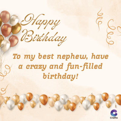 وکا
Happy
Birthday
To my best nephew, have
a crazy and fun-filled
birthday!
Crafto