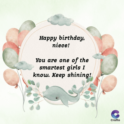 Happy birthday,
niece!
You are one of the
smartest girls I
know. Keep shining!
Crafto