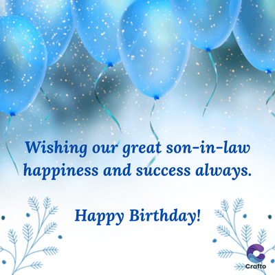 Wishing our great son-in-law
happiness and success always.
Happy Birthday!
>>>Crafto