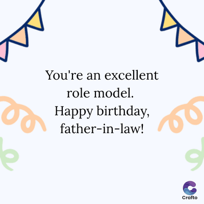 You're an excellent
role model.
Happy birthday,
father-in-law!
Re
9
Crafto