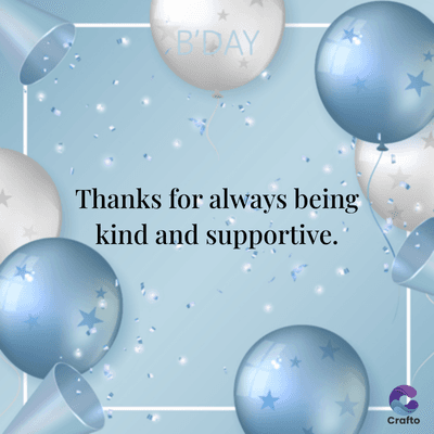 B'DAY
Thanks for always being
kind and supportive.
Crafto