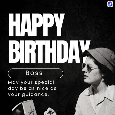 HAPPY
BIRTHDAY
Boss
May your special
day be as nice as
your guidance.