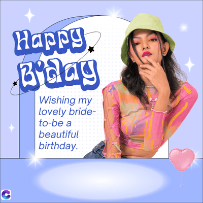 C
Happy
B'day
Wishing my
lovely bride-
to-be a
beautiful
birthday.