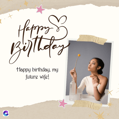 Happy S
Birthday
Happy birthday, my
future wife!