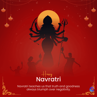 Happy
Navratri
Navratri teaches us that truth and goodness
always triumph over negativity.