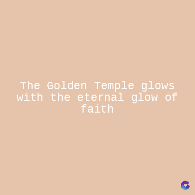 The Golden Temple glows
with the eternal glow of
faith