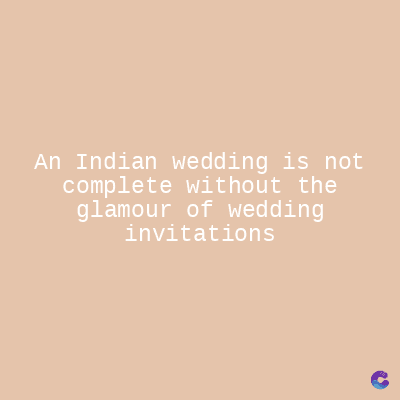 An Indian wedding is not
complete without the
glamour of wedding
invitations
